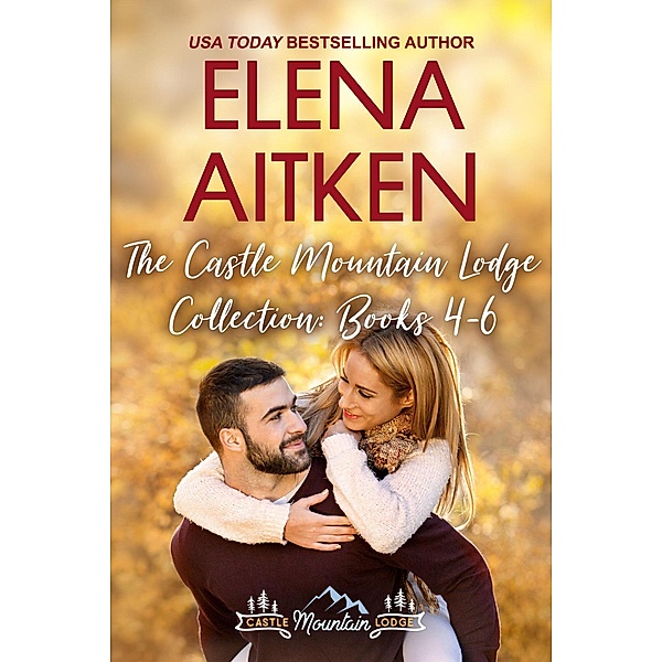 The Castle Mountain Lodge Collection: Books 4-6 / The Castle Mountain Lodge Collection, Elena Aitken