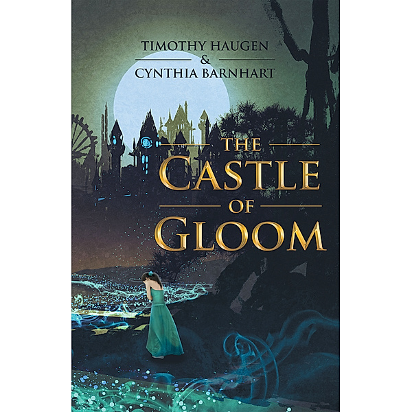 The Castle of Gloom, Cynthia Barnhart, Timothy Haugen