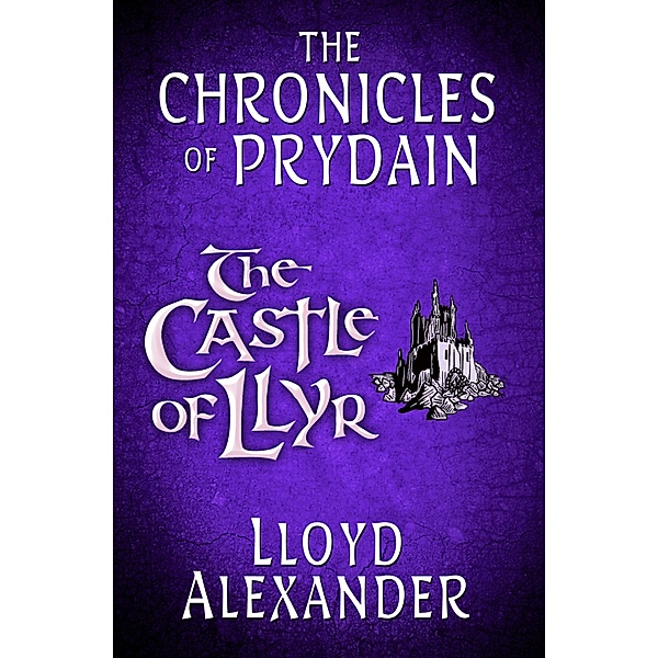 The Castle of Llyr / The Chronicles of Prydain Bd.3, Lloyd Alexander