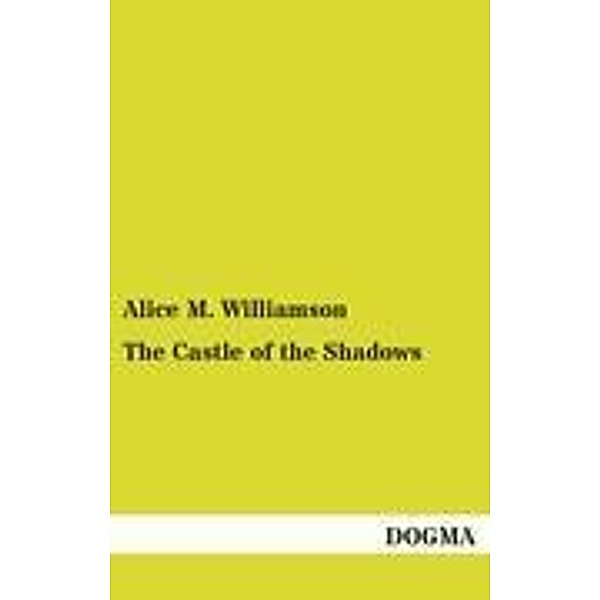 The Castle of the Shadows, Alice M. Williamson