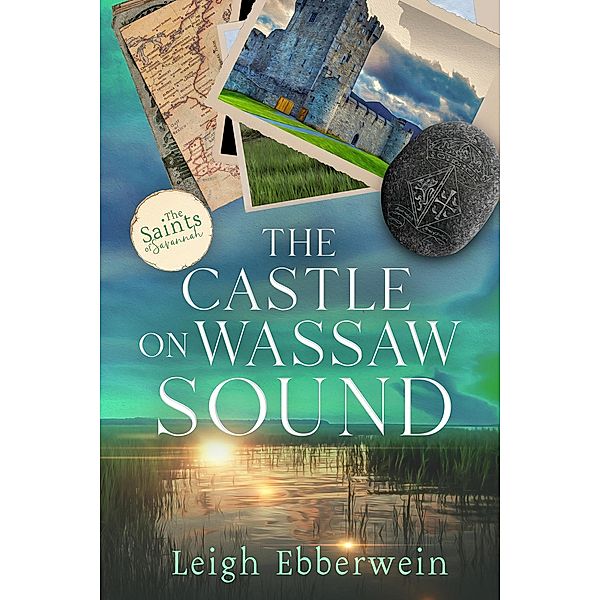 The Castle on Wassaw Sound (The Saints of Savannah Series) / The Saints of Savannah Series, Leigh Ebberwein