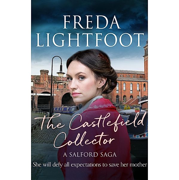 The Castlefield Collector / A Salford Saga Bd.3, Freda Lightfoot