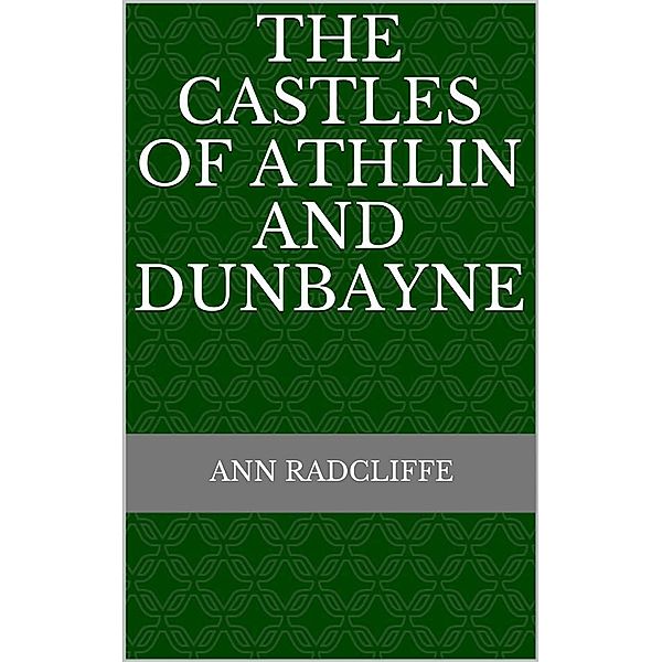 The Castles of Athlin and Dunbayne, Ann Radcliffe