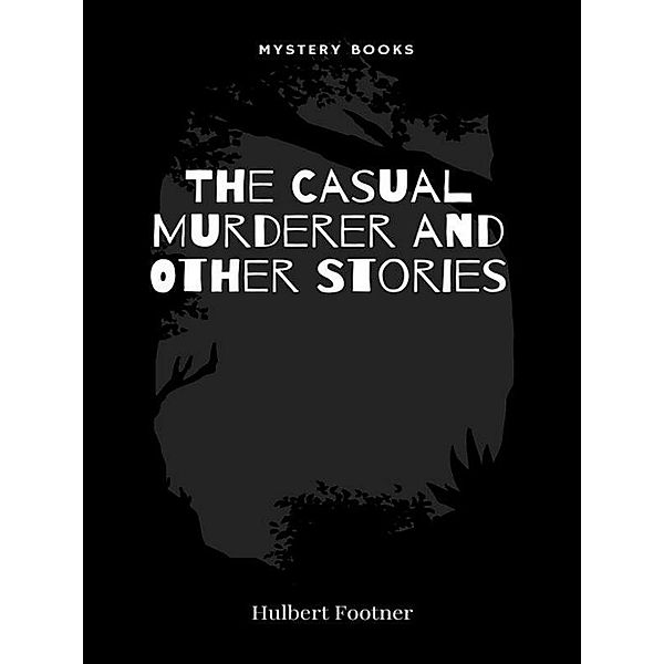 The Casual Murderer and Other Stories, Hulbert Footner