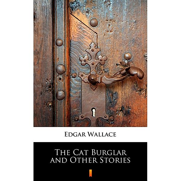 The Cat Burglar and Other Stories, Edgar Wallace