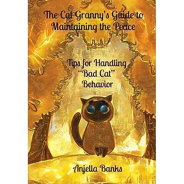 The Cat Granny's Guide to Maintaining the Peace, Anjella Banks