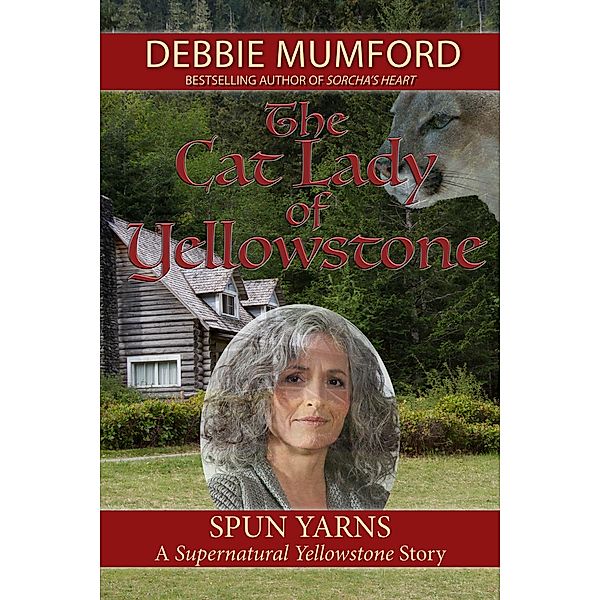 The Cat Lady of Yellowstone (Supernatural Yellowstone) / Supernatural Yellowstone, Debbie Mumford