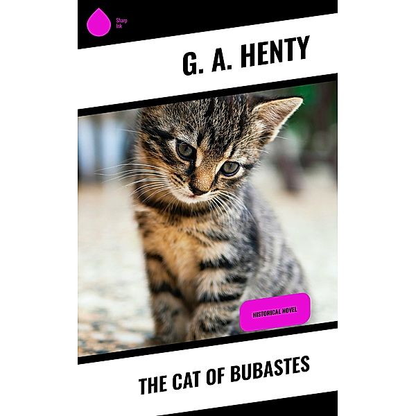 The Cat of Bubastes, G. A. Henty