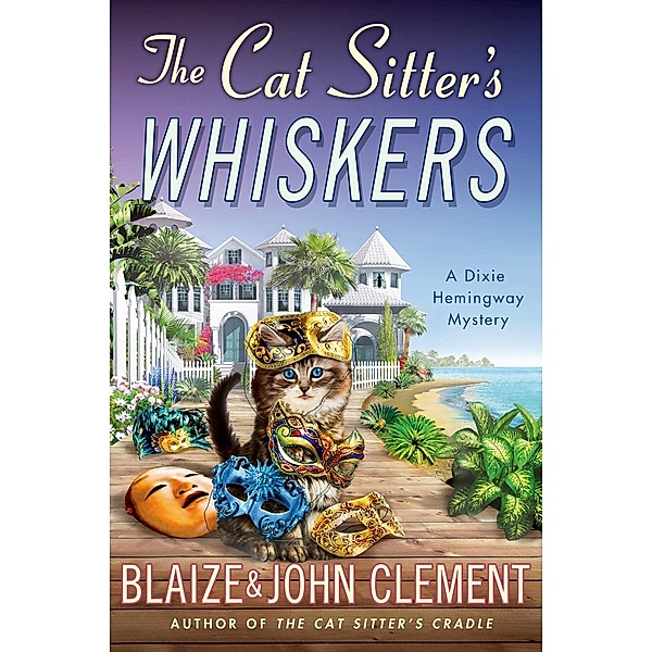 The Cat Sitter's Whiskers / Dixie Hemingway Mysteries Bd.10, BLAIZE CLEMENT, John Clement