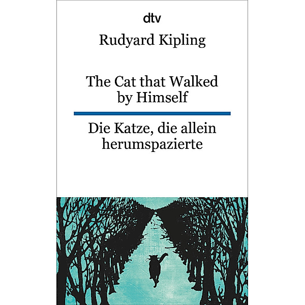 The Cat that Walked by Himself or Just So Stories Die Katze, die allein herumspazierte oder Genau-so-Geschichten, Rudyard Kipling