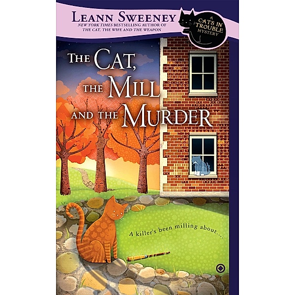 The Cat, the Mill and the Murder / Cats in Trouble Mystery Bd.5, Leann Sweeney