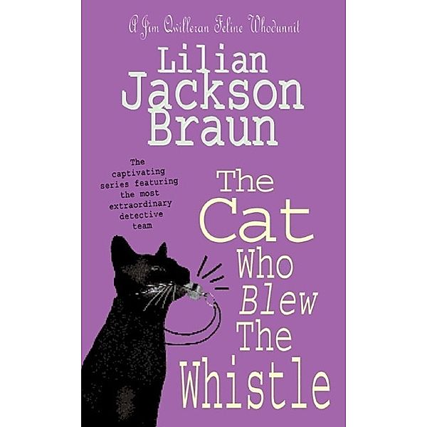 The Cat Who Blew the Whistle (The Cat Who... Mysteries, Book 17) / The Cat Who... Mysteries Bd.17, Lilian Jackson Braun