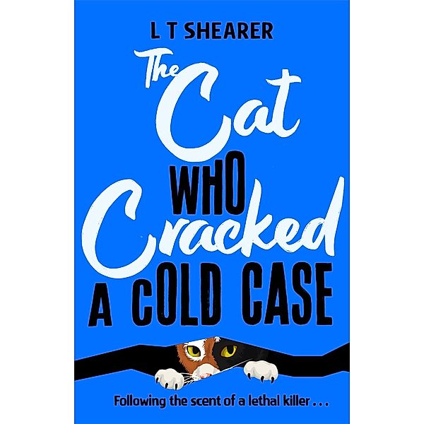 The Cat Who Cracked a Cold Case, L T Shearer