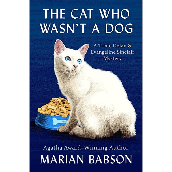 The Cat Who Wasn't a Dog / The Trixie Dolan & Evangeline Sinclair Mysteries, Marian Babson
