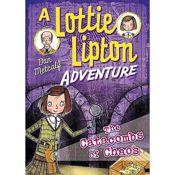 The Catacombs of Chaos A Lottie Lipton Adventure / Bloomsbury Education, Dan Metcalf