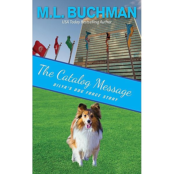 The Catalog Message (Dilya's Dog Force Stories, #3) / Dilya's Dog Force Stories, M. L. Buchman