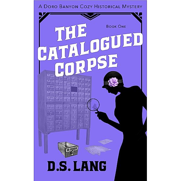 The Catalogued Corpse (Doro Banyon Historical Mysteries, #1) / Doro Banyon Historical Mysteries, D. S. Lang