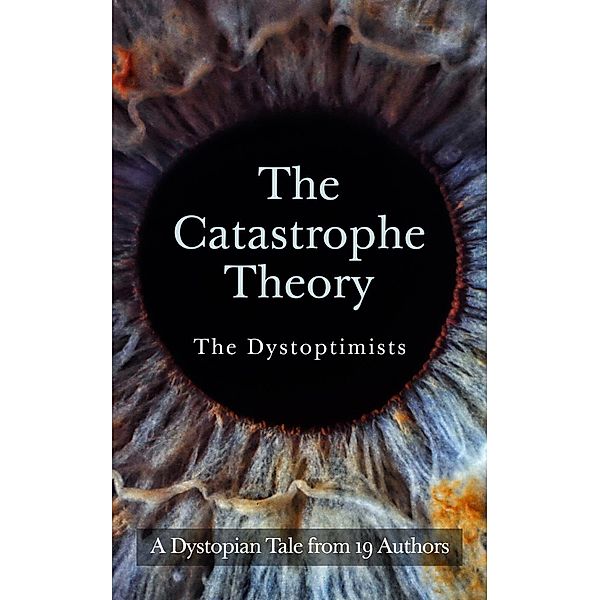 The Catastrophe Theory, Scott Cramer, David Estes, Shelbi Wescott, Shalini Boland, Tw Piperbrook, Jenni Merritt, Elle Casey, David Wright, Sarah Dalton, Deborah Rix, Megan Thomason, Joseph A. Turkot, Samantha Durante, Tony Bertauski, Katie French, Saul Tanpepper, Deidre Gould, Cary Caffrey, David J. Normoyle