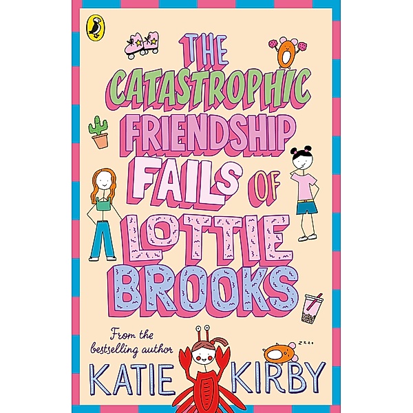 The Catastrophic Friendship Fails of Lottie Brooks / Lottie Brooks Bd.2, Katie Kirby