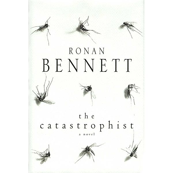 The Catastrophist, Ronan Bennett