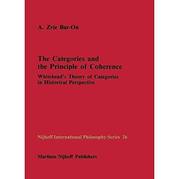 The Categories and the Principle of Coherence / Nijhoff International Philosophy Series Bd.26, A. Z. Bar-on