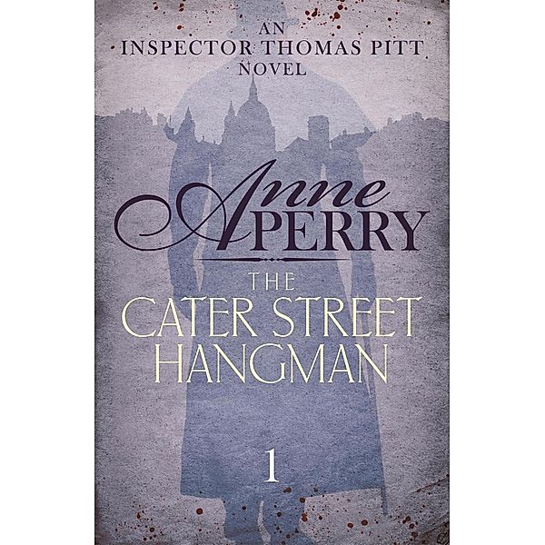 The Cater Street Hangman (Thomas Pitt Mystery, Book 1) / Thomas Pitt Mystery Bd.1, Anne Perry