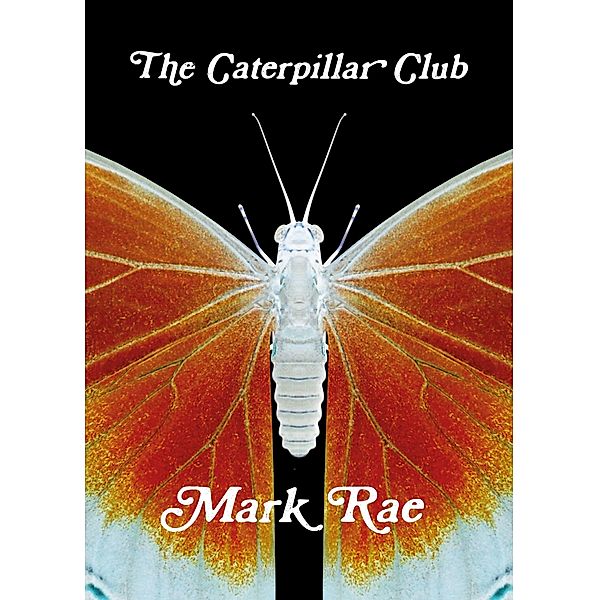 The Caterpillar Club (The Radcliffe Trilogy, #3) / The Radcliffe Trilogy, Mark Rae