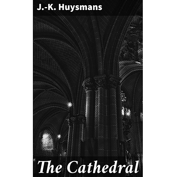The Cathedral, J. -K. Huysmans