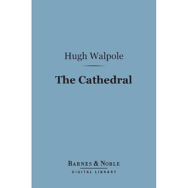 The Cathedral (Barnes & Noble Digital Library) / Barnes & Noble, Hugh Walpole