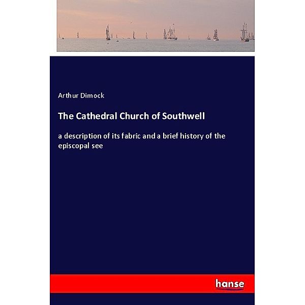 The Cathedral Church of Southwell, Arthur Dimock