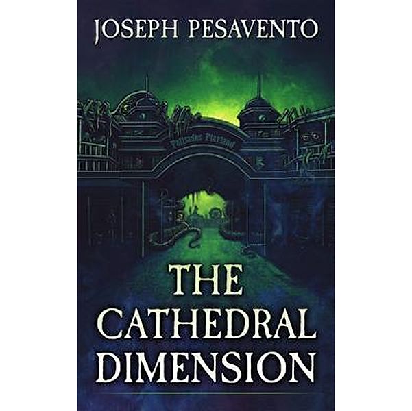 The Cathedral Dimension, Joseph Pesavento