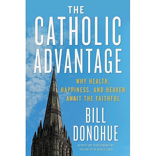 The Catholic Advantage, Bill Donohue