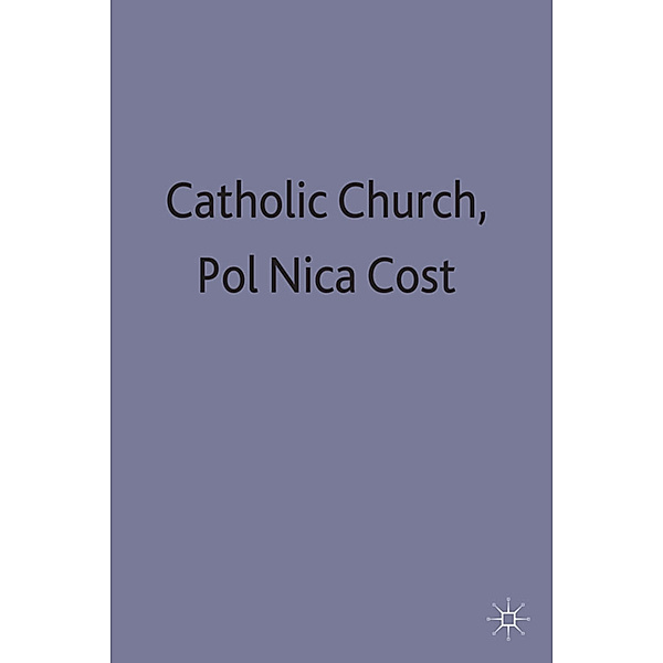 The Catholic Church and Politics in Nicaragua and Costa Rica, Philip J Williams