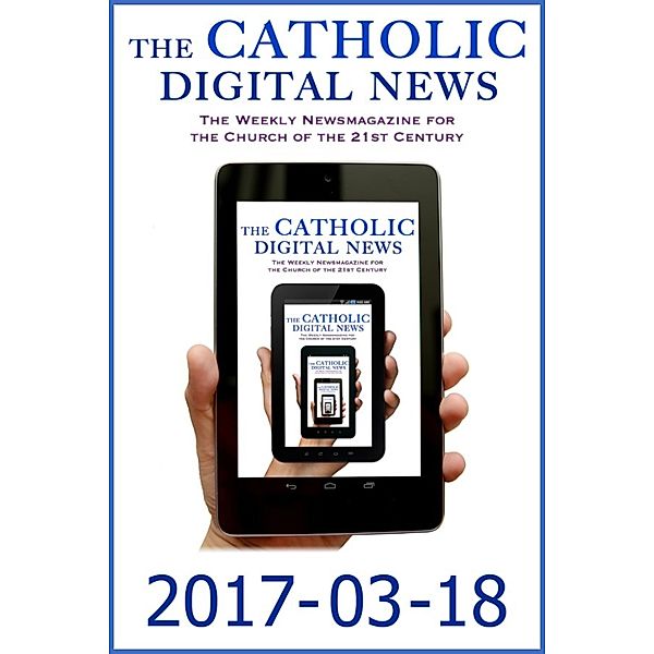 The Catholic Digital News: The Catholic Digital News 2017-03-18