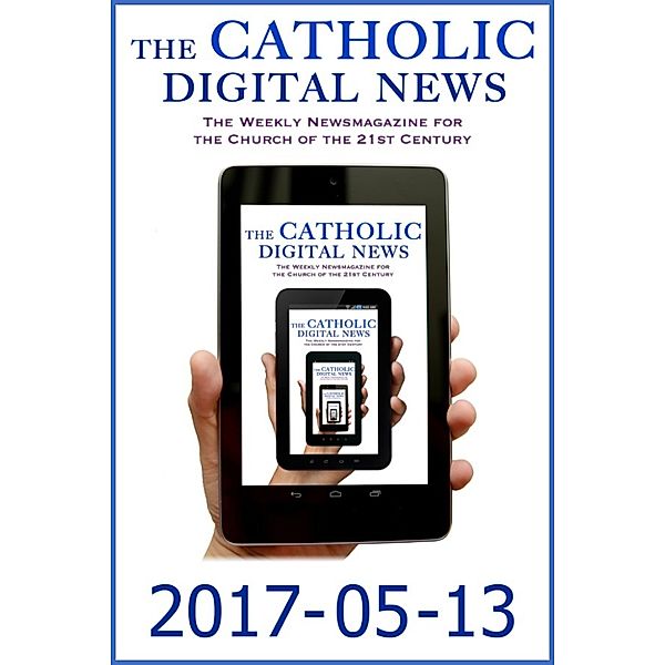 The Catholic Digital News: The Catholic Digital News 2017-05-13