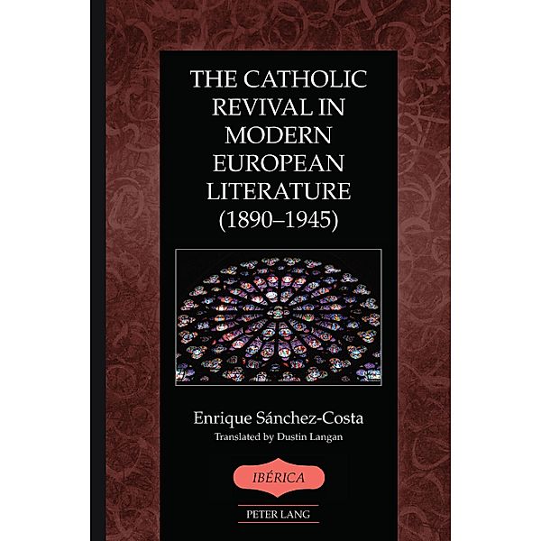 The Catholic Revival in Modern European Literature (1890-1945) / Ibérica Bd.46, Enrique Sánchez-Costa