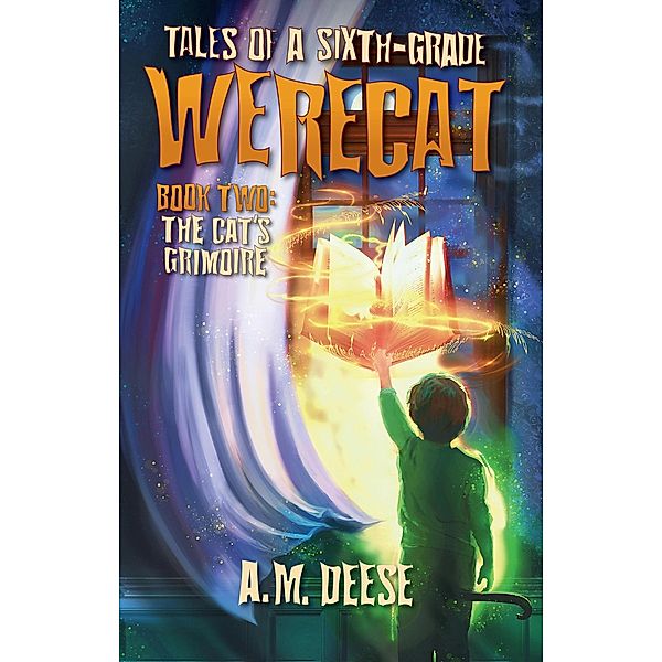The Cat's Grimoire (Tales of a Sixth-Grade Werecat, #2) / Tales of a Sixth-Grade Werecat, A. M. Deese