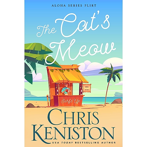 The Cat's Meow (Surfs Up Flirts, #7) / Surfs Up Flirts, Chris Keniston