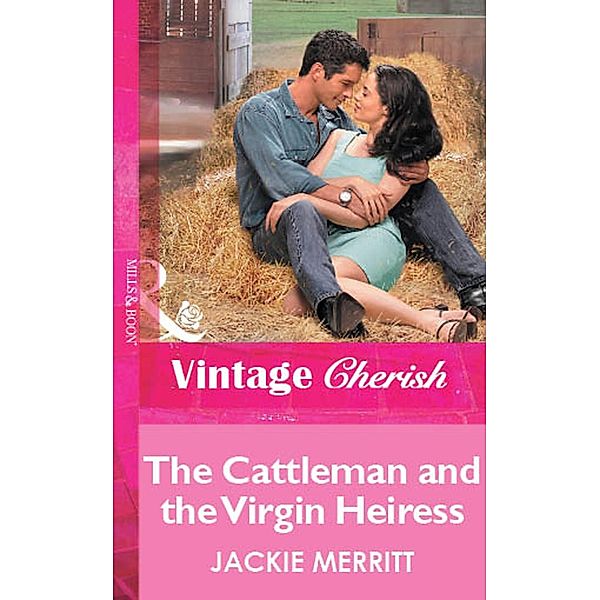 The Cattleman And The Virgin Heiress (Mills & Boon Vintage Cherish) / Mills & Boon Vintage Cherish, Jackie Merritt