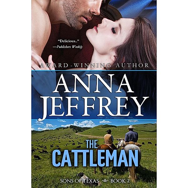 The Cattleman (The Sons of Texas, #2), Anna Jeffrey