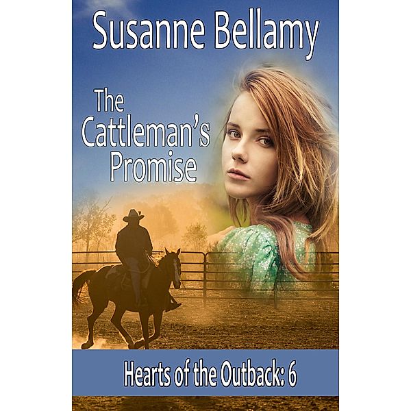 The Cattleman's Promise (Hearts of the Outback, #6) / Hearts of the Outback, Susanne Bellamy