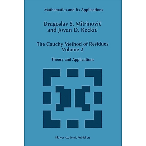 The Cauchy Method of Residues / Mathematics and Its Applications Bd.259, Dragoslav S. Mitrinovic, J. D. Keckic