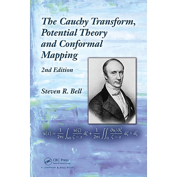 The Cauchy Transform, Potential Theory and Conformal Mapping, Steven R. Bell