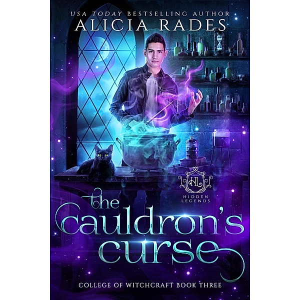 The Cauldron's Curse (Hidden Legends: College of Witchcraft, #3) / Hidden Legends: College of Witchcraft, Alicia Rades, Hidden Legends