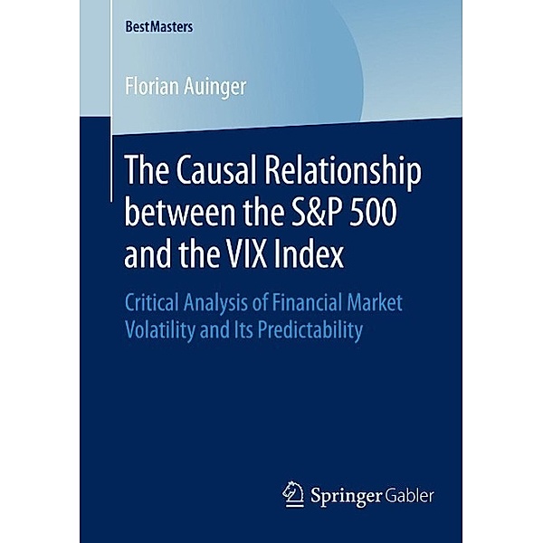 The Causal Relationship between the S&P 500 and the VIX Index / BestMasters, Florian Auinger