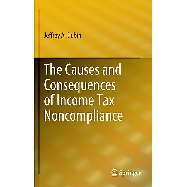 The Causes and Consequences of Income Tax Noncompliance, Jeffrey A. Dubin