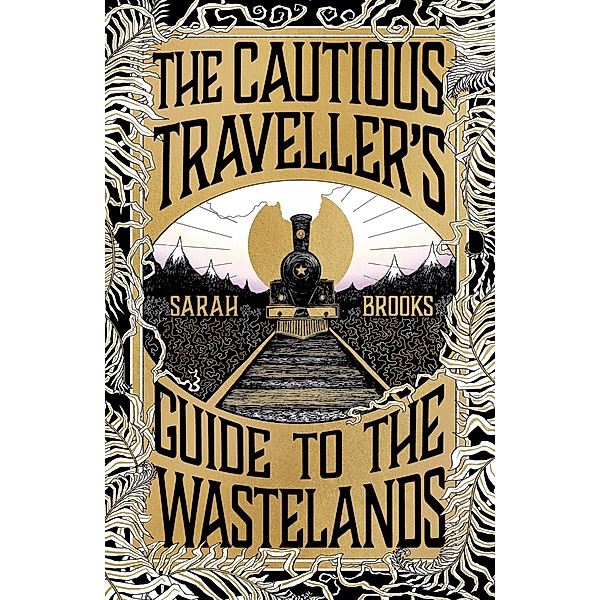The Cautious Traveller's Guide to The Wastelands, Sarah Brooks