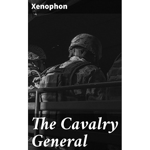 The Cavalry General, Xenophon