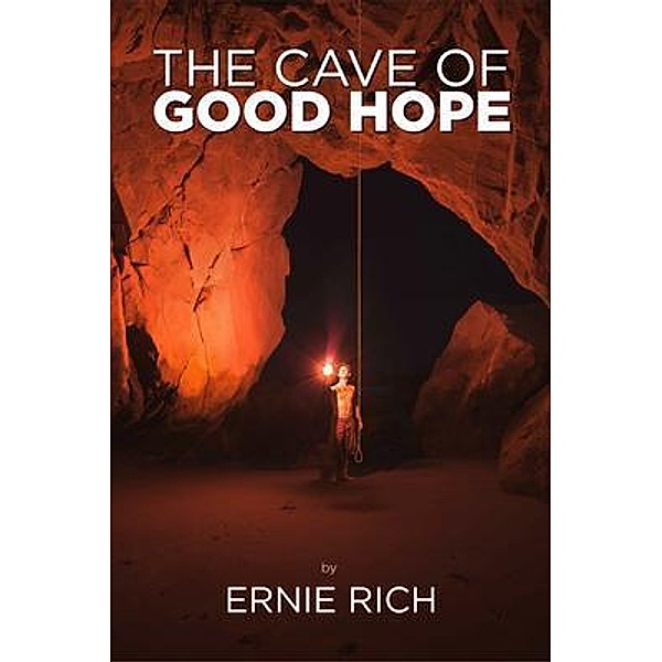 The CAVE of Good Hope / Ernest J Rich, Ernie Rich