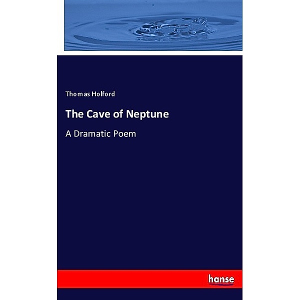 The Cave of Neptune, Thomas Holford